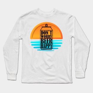 Don`t Worry Beer Happy v.2 Long Sleeve T-Shirt